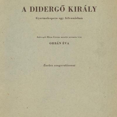 A didergő király - gyermekopera egy felvonásban