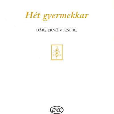 Hét gyermekkar - Hárs Ernő verseire