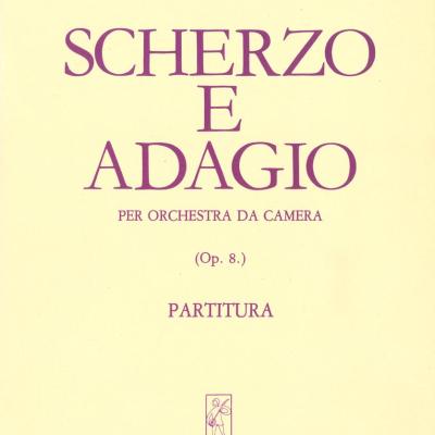 Scherzo e adagio - per orchestra da camera Op. 8.