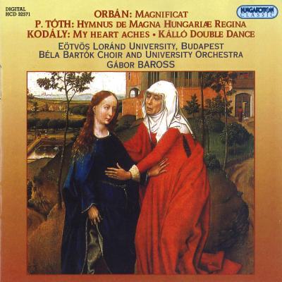 Orbán: Magnificat / P. Tóth: Hymnus de Magna Hungariae Regina / Kodály: My heart aches, Kálló double dance