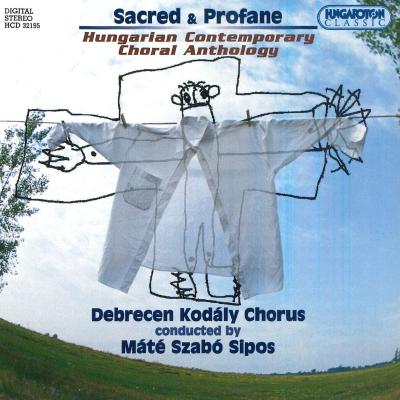 Sacred & profane - Hungarian contemporary choral anthology