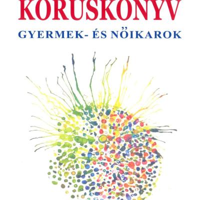 Kóruskönyv: gyermek- és nőikarok
