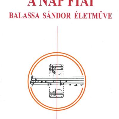 A nap fiai - Balassa Sándor életműve