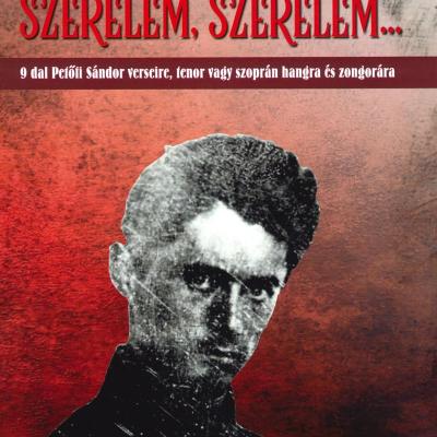Szerelem, szerelem - 9 dal Petőfi Sándor verseire, tenor vagy szoprán hangra és zongorára