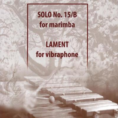 Solo No. 15/B - for marimba / Lament for vibraphone