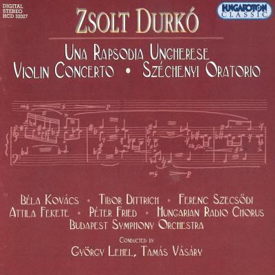 Durkó - Magyar rapszódia; Hegedűverseny; Széchenyi-oratórium