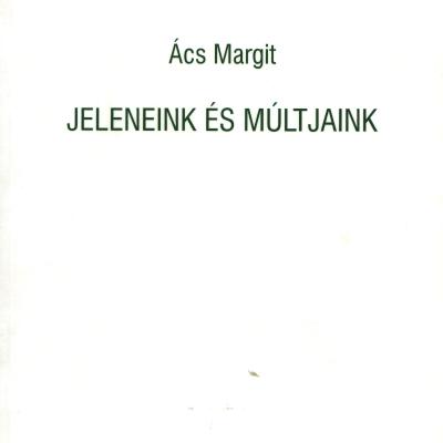 Jeleneink és múltjaink