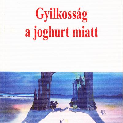 Gyilkosság a joghurt miatt - A bűn mint próza