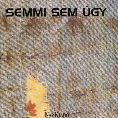 Semmi sem úgy : Versek
