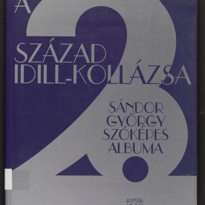 A 20. század idilli kollázsa - Sándor György szóképes albuma