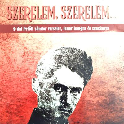 Szerelem, szerelem - 9 dal Petőfi Sándor verseire, tenor hangra és zenekarra