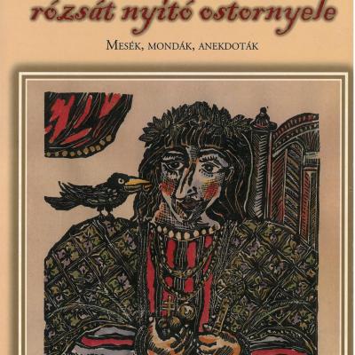Mátyás király rózsát nyitó ostornyele - mesék, mondák, anekdoták