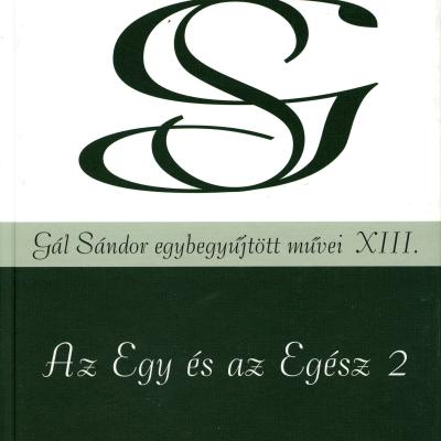 Az Egy és az Egész 2. (Gál Sándor egybegyűjtött művei XIII.)