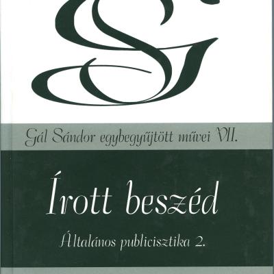 Írott beszéd: Általános publicisztika 2. (Gál Sándor egybegyűjtött művei VII.)