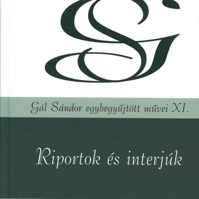 Riportok és interjúk (Gál Sándor egybegyűjtött művei XI.)