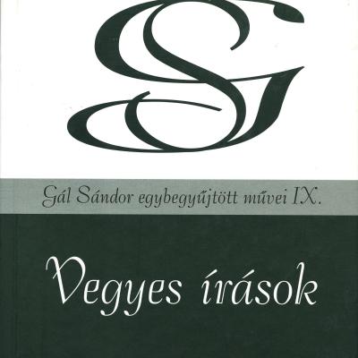 Vegyes írások (Gál Sándor egybegyűjtött művei IX.)