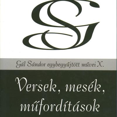 Versek, mesék, műfordítások (Gál Sándor egybegyűjtött művei X.)