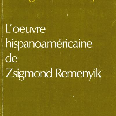 L'oeuvre hispanoaméricaine de Zsigmond Remenyik