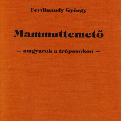 Mammuttemető - magyarok a trópusokon