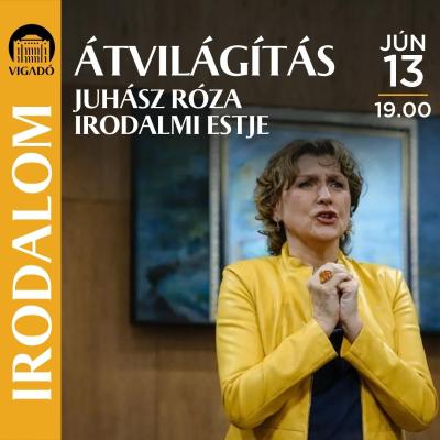 Átvilágítás – Juhász Róza irodalmi estje