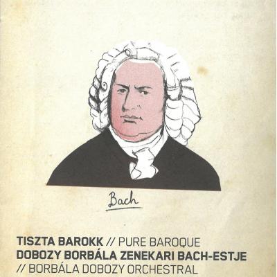 Tiszta Barokk - Dobozy Borbála zenekari Bach-estje