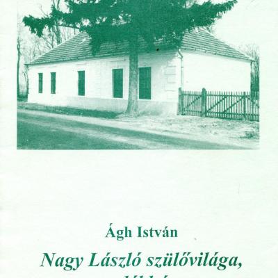 Nagy László szülővilága, emlékháza