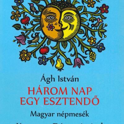 Három nap egy esztendő - Magyar népmesék