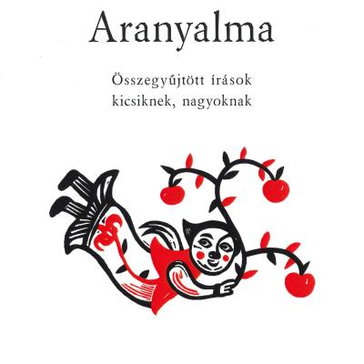 Aranyalma - Összegyűjtött írások kicsiknek, nagyoknak